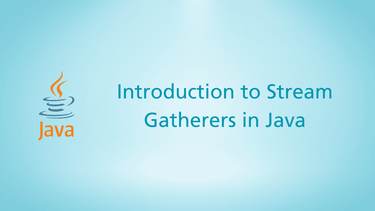 Introduction to Java 24 Stream Gatherers